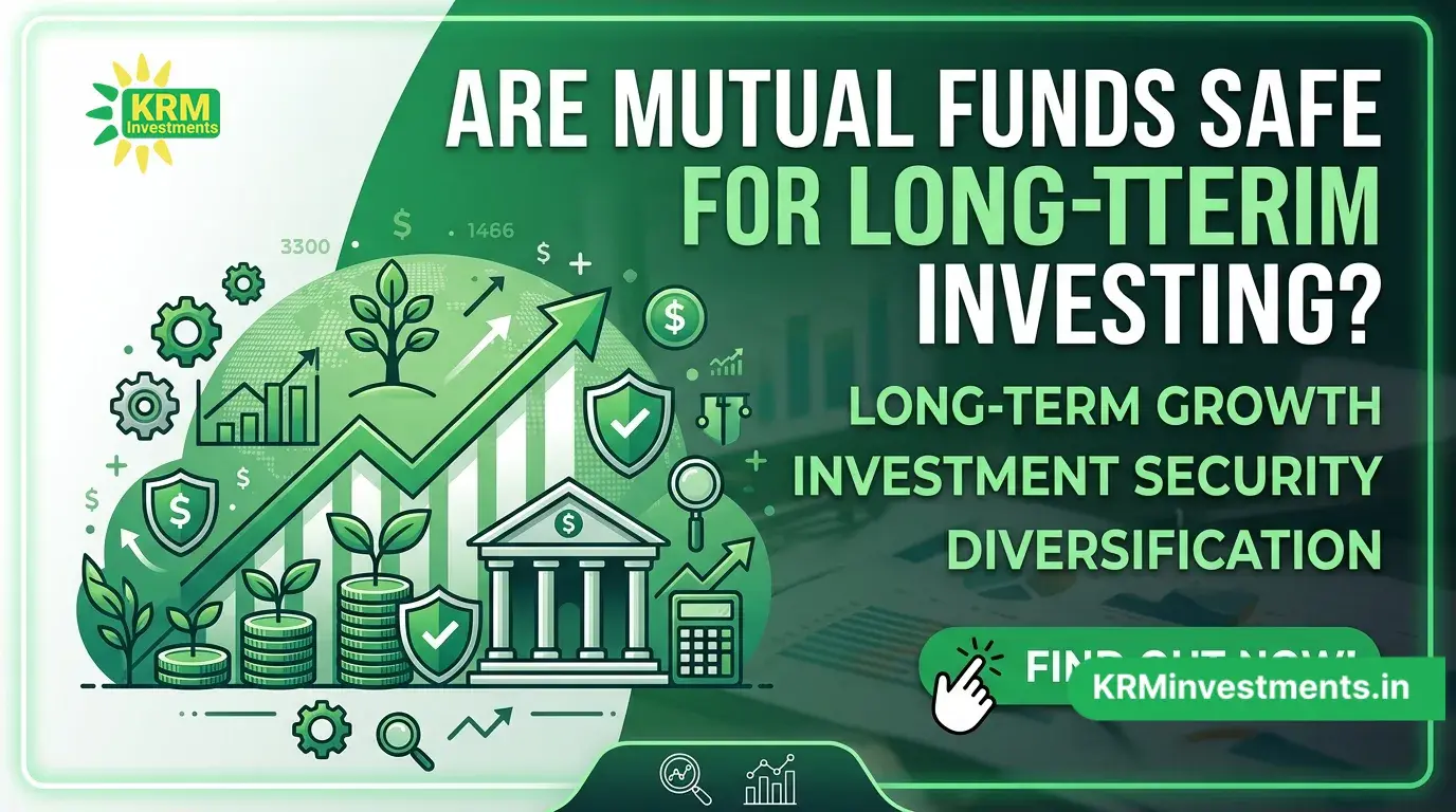 Are Mutual Funds Safe for Long-Term Investing? | Mutual Fund Guide by KRM Investments