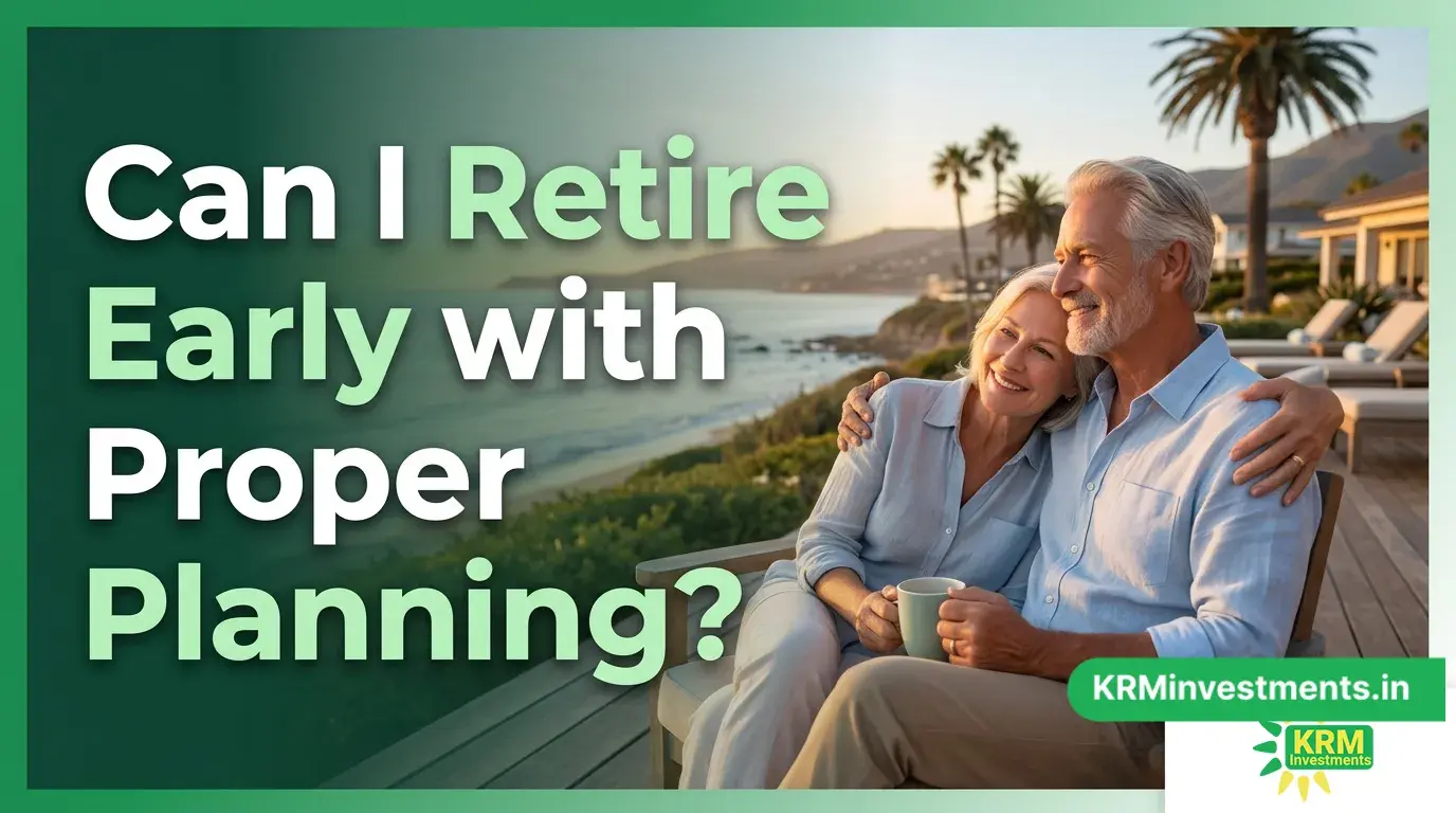 Can I Retire Early with Proper Planning? | Mutual Fund Guide by KRM Investments
