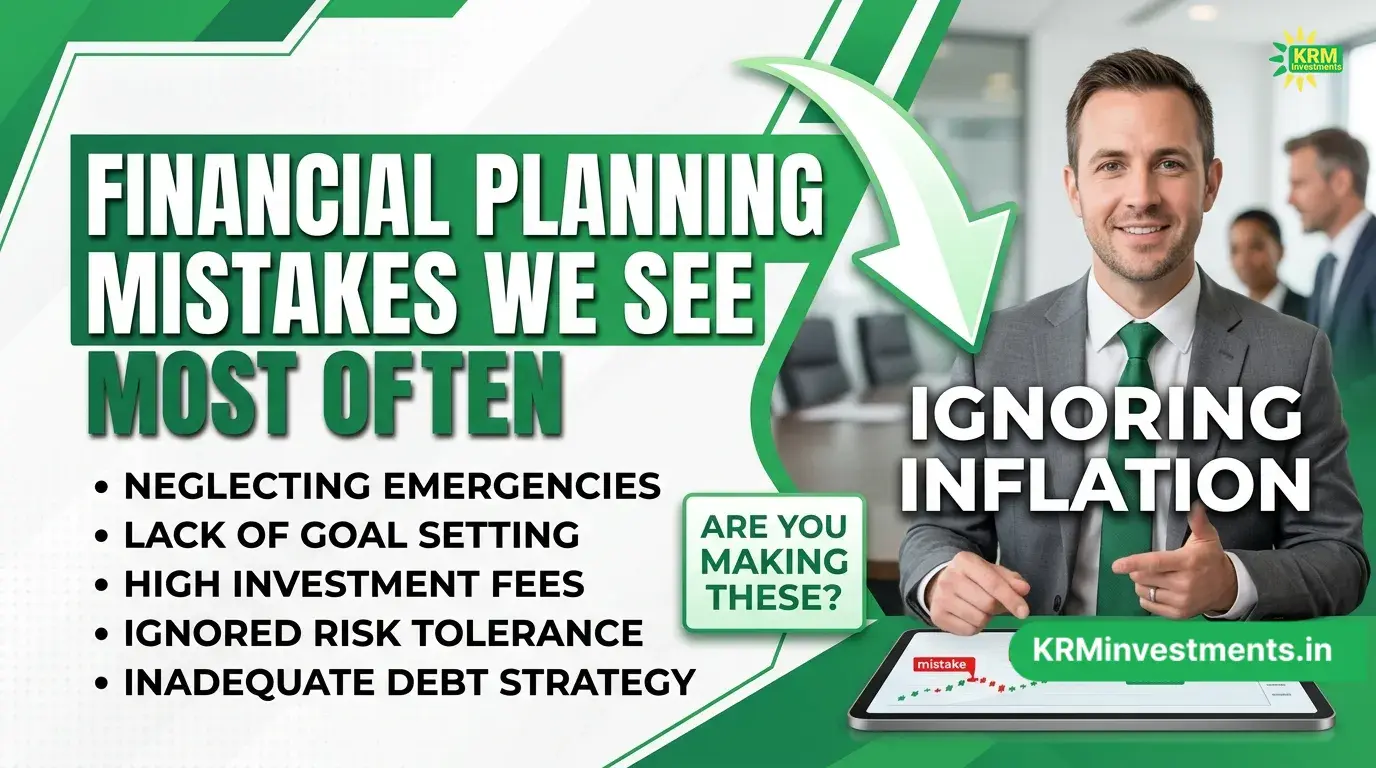 Financial Planning Mistakes We See Most Often | Mutual Fund Guide by KRM Investments