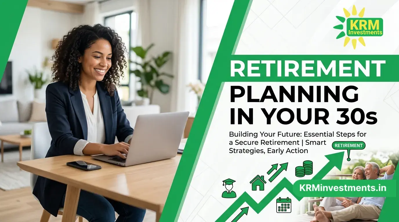 Retirement Planning in Your 30s | Mutual Fund Guide by KRM Investments