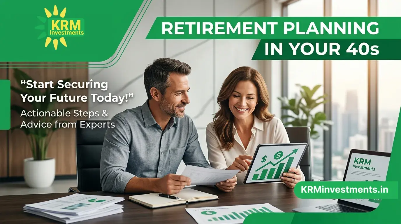 Retirement Planning in Your 40s | Mutual Fund Guide by KRM Investments
