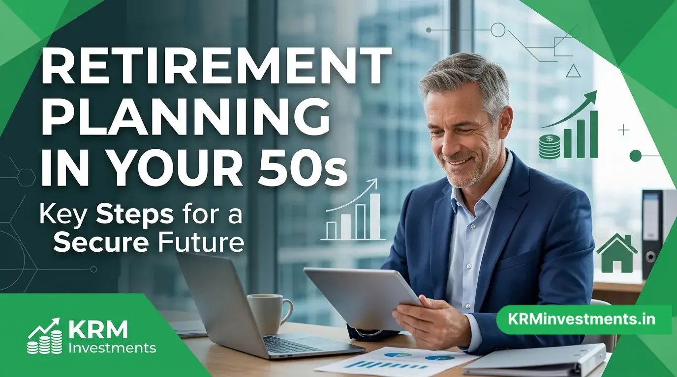 Retirement Planning in Your 50s | Mutual Fund Guide by KRM Investments