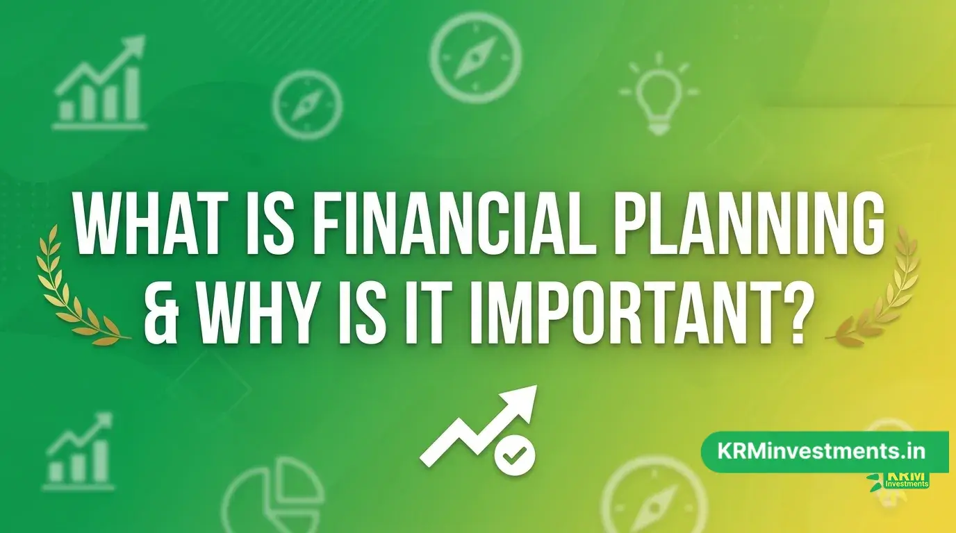 What Is Financial Planning and Why Is It Important? | Mutual Fund Guide by KRM Investments