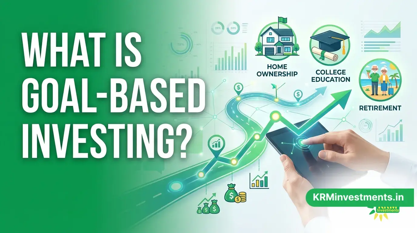 What Is Goal-Based Investing? | Mutual Fund Guide by KRM Investments
