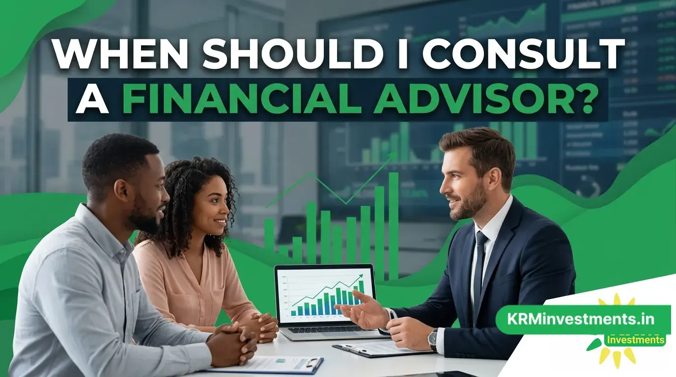 When Should I Consult a Financial Advisor? | Mutual Fund Guide by KRM Investments